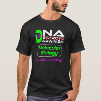 DNA vernietigt Darwinisme Volg de wetenschap T-shirt