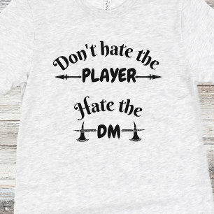 DnD Shirt - Haat de speler niet, Haat de DM