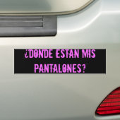 dnde estn mis pantalones - Gepersonaliseerd Bumpersticker (Op auto)