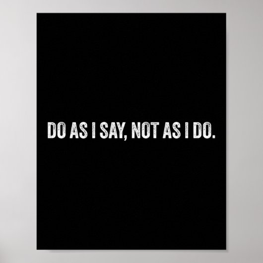 Do As I Say, Not As I Do Poster (Voorkant)