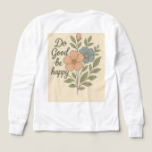 Do Good Be Happy Floral T-Shirt (Motif verso)