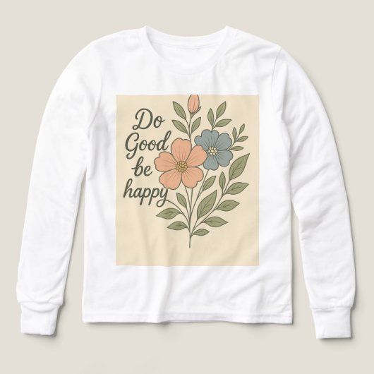 Do Good Be Happy Floral T-Shirt (Motif recto)