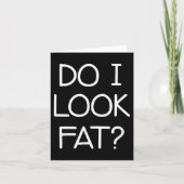 Do I Look Fat, Funny, Jokes, Sarcastic Sayings Kaart (Voorkant)