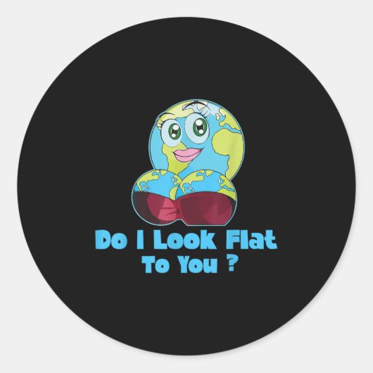 Do I Look Flat To You Earth Day Mother Day Ronde Sticker (Voorkant)