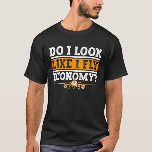 Do I Look Like I Fly Economy First Class Frequent  T-shirt (Voorkant)