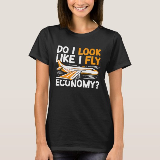 Do I Look Like I Fly Economy First Class Frequent  T-shirt (Voorkant)