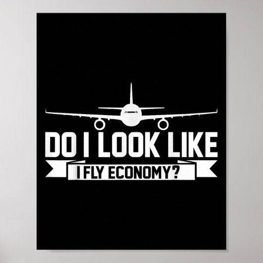 Do I Look Like I Fly Economy _ Funny First Cl Trav Poster (Voorkant)