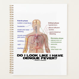 Do I Look Like I Have Dengue Fever? (Anatomy) Planner