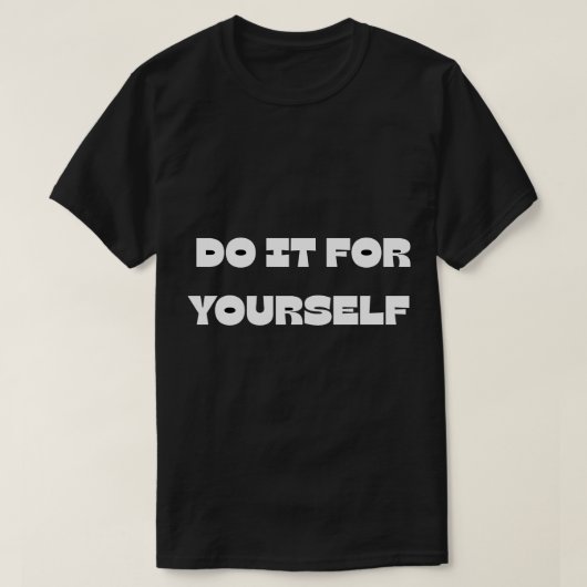 Do It For Yourself Motivational Text DesignT-Shirt T-shirt (Design voorkant)