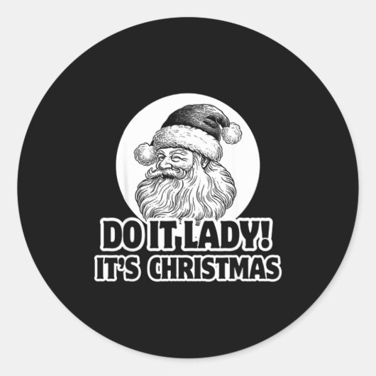 Do It Lady It's Christmas Funny Holiday Festive Ronde Sticker (Voorkant)
