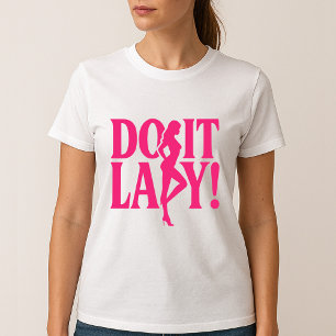 Do It Lady - Vrouwelijke empowerment T-shirt