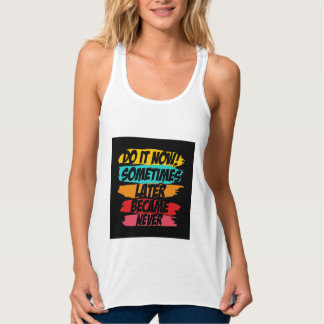 do it now later never came tanktop