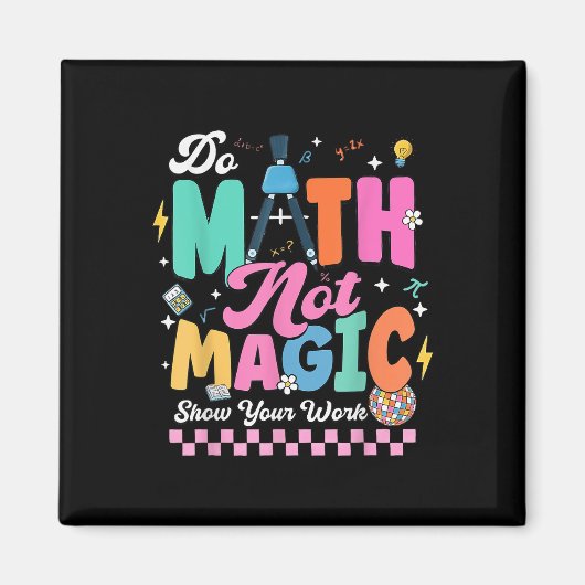 Do Math Not Magic Funny Math Teachers Student Back Magneet (Voorkant)