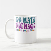 Do Math Not Magic Maths Lovers Do Math Not Magic Koffiemok (Links)