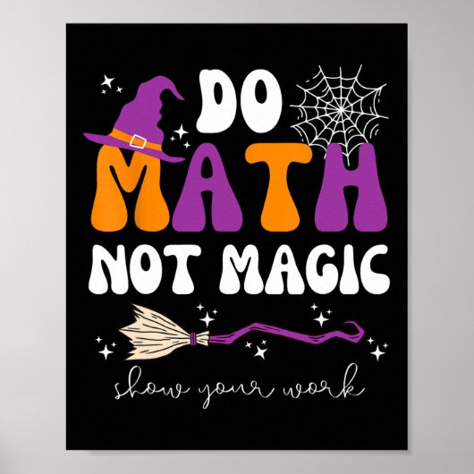 Do Math Not Magic Show Your Work Math Teacher Hall Poster (Voorkant)