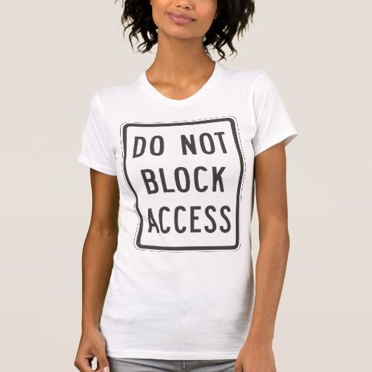 Do Not Block Access Sign Womens T-Shirt (Voorkant)