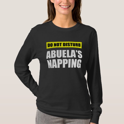 Do Not Disturb Abuela s Napping T-shirt (Voorkant)