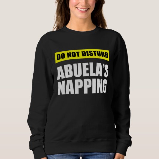Do Not Disturb Abuela s Napping Trui (Voorkant)