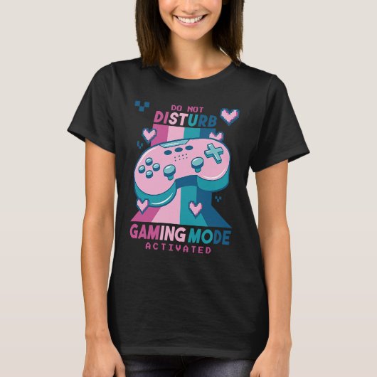 Do Not Disturb Gaming Mode Activated Video Gamer R T-shirt (Voorkant)