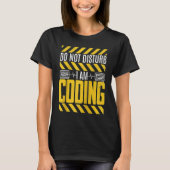 Do Not Disturb I Am Coding Programming Programmer T-shirt (Voorkant)