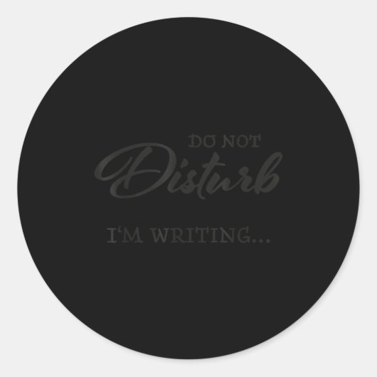 Do Not Disturb - I'm Writing  Ronde Sticker (Voorkant)