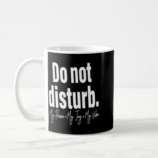 Do Not Disturb Peace Joy Vibe, Funny Sarcastic Quo Koffiemok (Links)