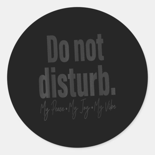 Do Not Disturb Peace Joy Vibe, Funny Sarcastic Quo Ronde Sticker (Voorkant)