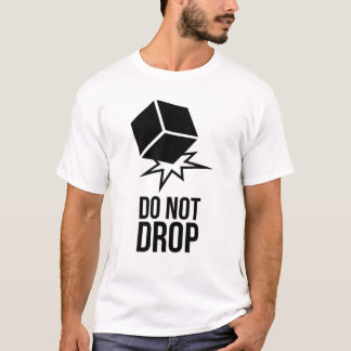 Do not drop  t-shirt