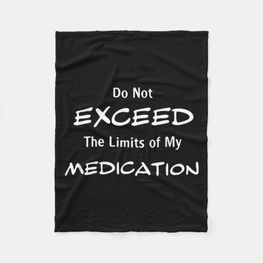 Do Not Exceed The Limits Of My Medication Funny No Fleece Deken (Voorkant)