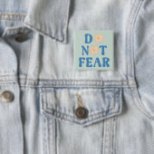 Do Not Fear Vierkante Button 5,1 Cm (In situ)