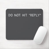 Do not hit reply tapis muis muismat (Met muis)