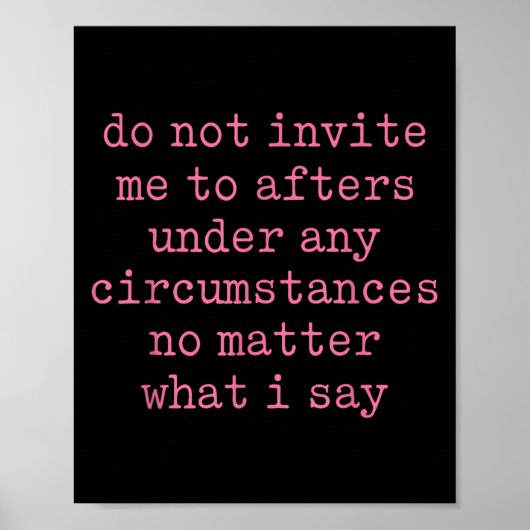 Do Not Invite Me To Afters Under Any Cirstances  Poster (Voorkant)
