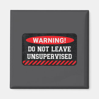 Do Not Leave Unsupervised Funny Sarcastic Attitude Magneet