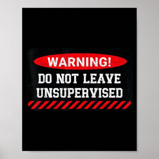 Do Not Leave Unsupervised Funny Sarcastic Attitude Poster (Voorkant)