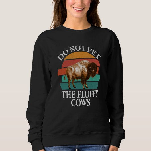 Do Not Pet The Fluffy Cows Men Women Retro Bison   Trui (Voorkant)