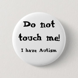 Do not touch me! Autism Ronde Button 5,7 Cm
