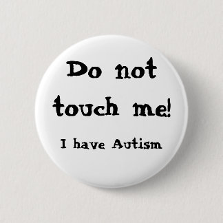 Do not touch me! Autism Ronde Button 5,7 Cm