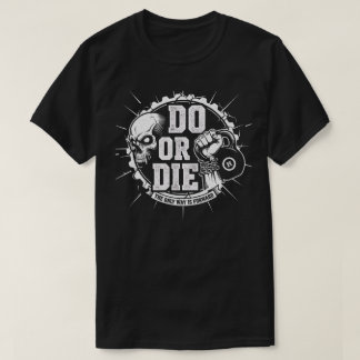 Do or Die - Motivatie sportschool Grind T-shirt