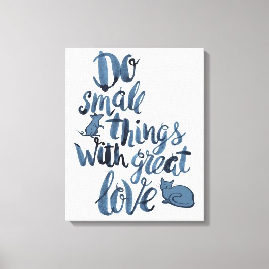 Do Small Things With Great Love Canvas Afdruk (Voorkant)