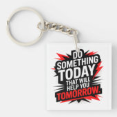 Do Something Today That Will Help You Tomorrow – Sleutelhanger (voorkant)