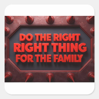 Do The Right Thing For The Family Vierkante Sticker