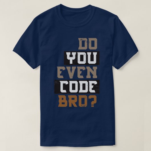 Do You Even Code Bro Programmer T-shirt (Design voorkant)