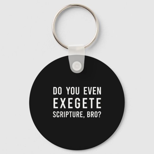 Do You Even Exegete Scripture Bro Funny Bible Nerd Sleutelhanger (Voorkant)