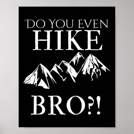 Do You Even Hike Bro! Cool Hiking For Funny Hikers Poster (Voorkant)