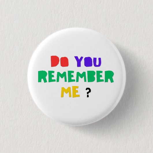 DO YOU REMEMBER ME Acrylic Print button (Voorkant)