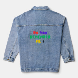 DO YOU REMEMBER ME Denim Jacket
