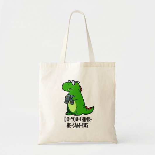 Do-you-think-he-zaag-rus Funny Dinosaur Pun Tote Bag (Voorkant)