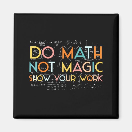 Do Your Math Not Magic Show Work Magneet (Voorkant)