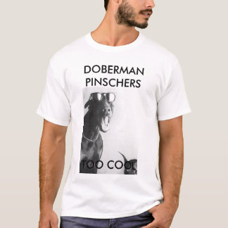 DOBERMAN PINSCHERS, TE COOL T-SHIRT