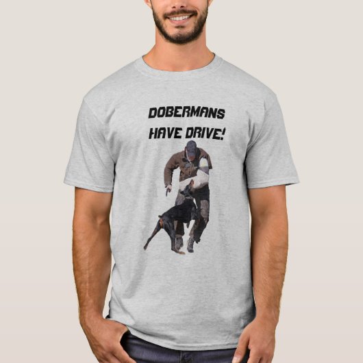 Dobermans heeft een drive t-shirt (Voorkant)
